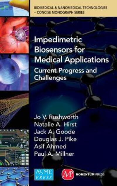 Impedimetric Biosensors for Medical Applications Current Progress and Challenges - Biomedical & Nanomedical Technologies: Concise Monographs Series - Jo V. Rushworth - Livros - American Society of Mechanical Engineers - 9780791860243 - 14 de outubro de 2013