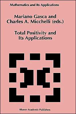 Cover for Charles a Micchelli · Total Positivity and Its Applications - Mathematics and Its Applications (Hardcover Book) (1996)
