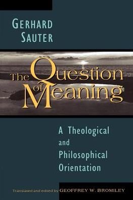 Cover for Gerhard Sauter · The Question of Meaning: Theological and Philosophical Orientation (Paperback Book) (1996)