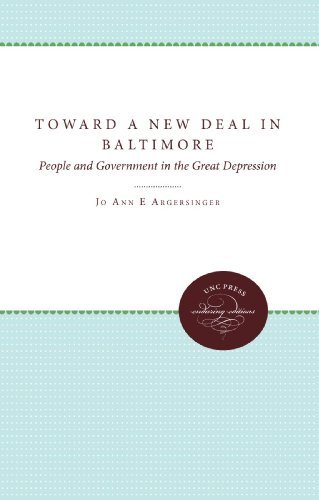 Cover for Jo Ann E. Argersinger · Toward a New Deal in Baltimore: People and Government in the Great Depression (Unc Press Enduring Editions) (Paperback Book) (2011)