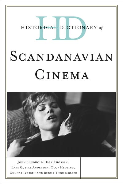 Cover for John Sundholm · Historical Dictionary of Scandinavian Cinema - Historical Dictionaries of Literature and the Arts (Gebundenes Buch) (2012)