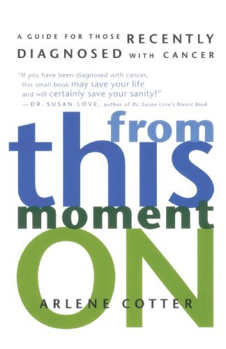 Cover for Arlene Cotter · From This Moment On: a Guide for Those Recently Diagnosed with Cancer (Paperback Book) (1999)