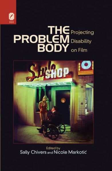 Cover for Sally Chivers · The Problem Body: Projecting Disability on Film (Hardcover Book) (2010)