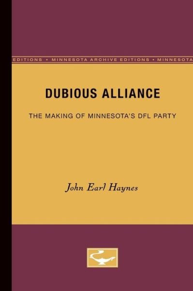 Cover for John Earl Haynes · Dubious Alliance: The Making of Minnesota's DFL Party (Paperback Book) (1984)