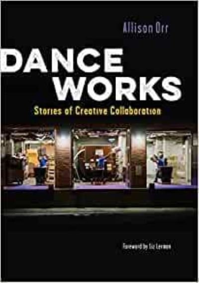 Cover for Allison Orr · Dance Works: Stories of Creative Collaboration (Paperback Book) (2023)