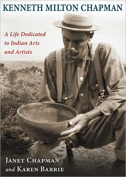 Cover for Janet Chapman · Kenneth Milton Chapman: A Life Dedicated to Indian Arts and Artists (Hardcover Book) (2008)