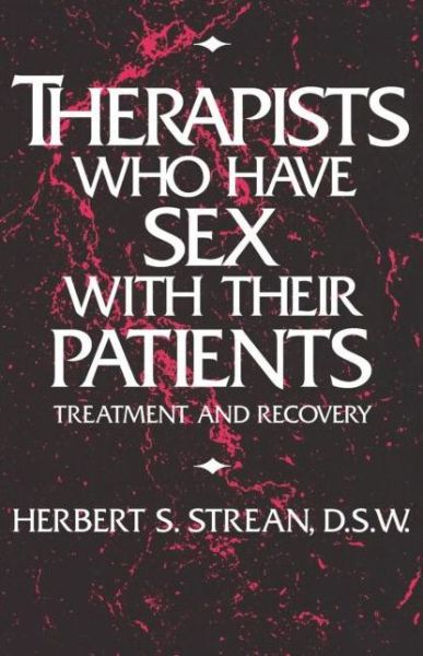 Cover for Herbert S. Strean · Therapists Who Have Sex With Their Patients: Treatment And Recovery (Paperback Book) (1993)