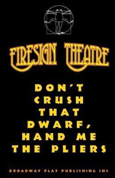 Don't Crush That Dwarf, Hand Me The Pliers - Firesign Theatre - Książki - Broadway Play Pub - 9780881455243 - 31 maja 2012