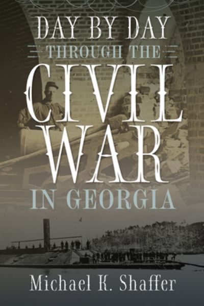 Cover for Michael K. Shaffer · Day by Day Through the Civil War in Georgia (Hardcover Book) (2022)