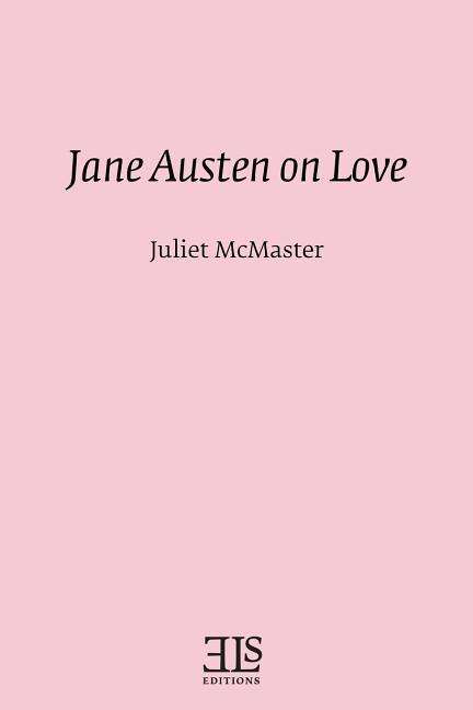 Cover for Juliet McMaster · Jane Austen on Love (Els Monograph Series No. 13) (Paperback Book) (2016)