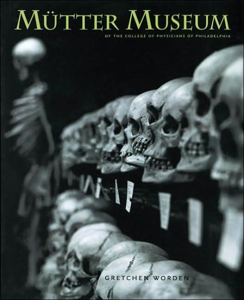 Cover for Gretchen Worden · The Mtter Museum: Of the College of Physicians of Philadelphia (Hardcover Book) (2002)