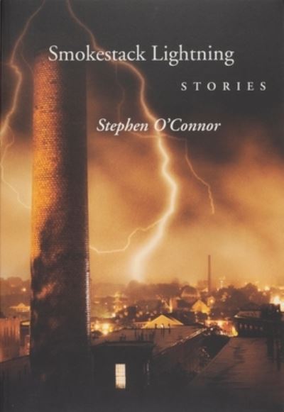 Cover for Stephen O'Connor · Smokestack Lightening Stories (Paperback Book) (2021)