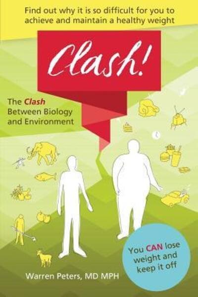 Cover for MD Mph Warren Peters · The Clash : Between Biology and Environment : Why It Is Difficult to Achieve and Maintain a Healthy Weight (Paperback Book) (2016)