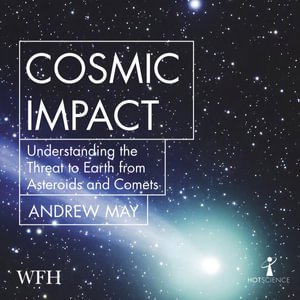 Cover for Andrew May · Cosmic Impact: Understanding the Threat to Earth from Asteroids and Comets (Hörbuch (CD)) [Unabridged edition] (2021)