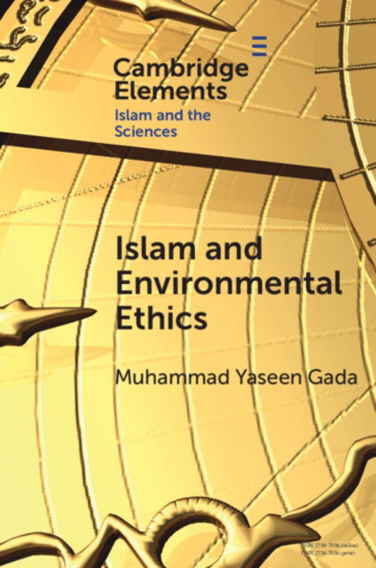 Cover for Gada, Muhammad Yaseen (Central University of Kashmir) · Islam and Environmental Ethics - Elements in Islam and Science (Paperback Book) (2024)