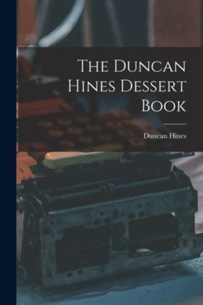 Cover for Duncan 1880-1959 Hines · The Duncan Hines Dessert Book (Paperback Book) (2021)