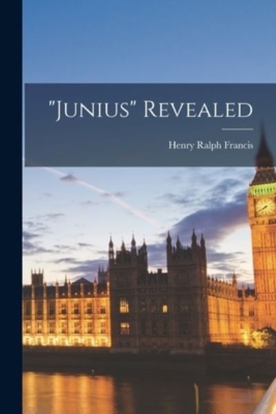 Cover for Henry Ralph Francis · Junius Revealed (Paperback Book) (2021)