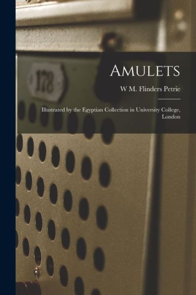 Cover for W. M. Flinders Petrie · Amulets (Book) (2022)