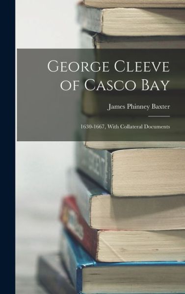 Cover for James Phinney Baxter · George Cleeve of Casco Bay (Book) (2022)