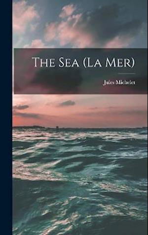 Cover for Jules Michelet · Sea (la Mer) (Buch) (2022)
