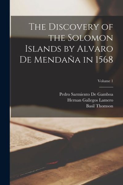 Cover for Basil Thomson · Discovery of the Solomon Islands by Alvaro de Mendaña in 1568; Volume 1 (Book) (2022)