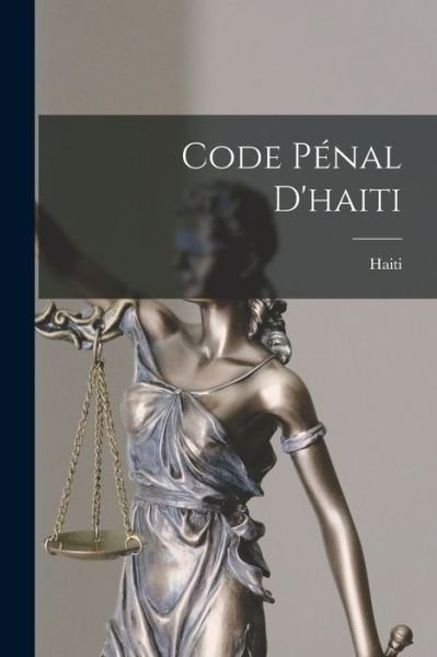 Code Pénal D'haiti - Haiti - Libros - Creative Media Partners, LLC - 9781018445243 - 27 de octubre de 2022