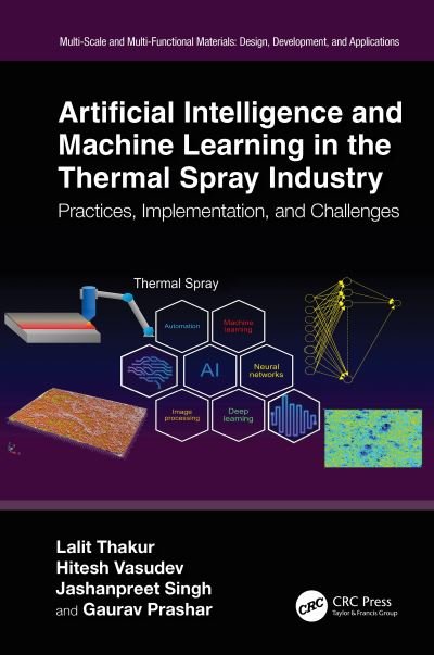 Cover for Thakur, Lalit (NIT Kurukshetra, India) · Artificial Intelligence and Machine Learning in the Thermal Spray Industry: Practices, Implementation, and Challenges - Multi-Scale and Multi-Functional Materials (Innbunden bok) (2023)