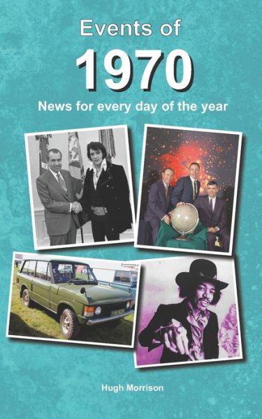 Events of 1970 - Hugh Morrison - Books - Independently Published - 9781072326243 - June 5, 2019