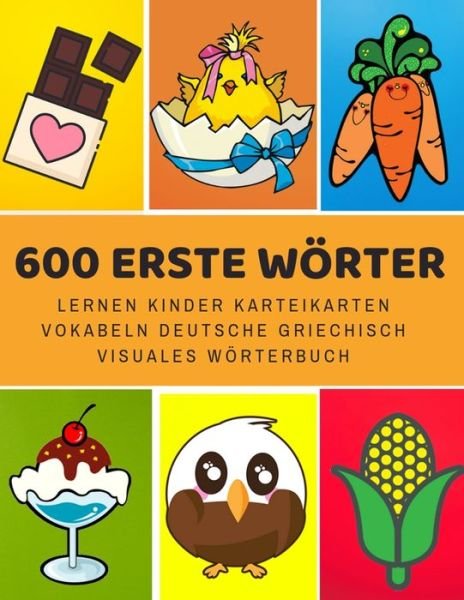 Cover for Sprache Entwicklung · 600 Erste Woerter Lernen Kinder Karteikarten Vokabeln Deutsche griechisch Visuales Woerterbuch (Paperback Bog) (2019)