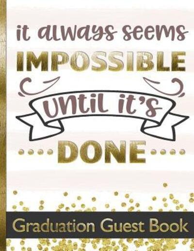 Cover for Hj Designs · It Always Seems Impossible Until It's Done - Graduation Guest Book (Pocketbok) (2019)