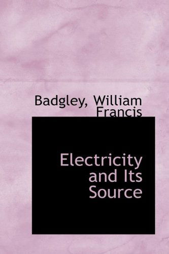 Cover for Badgley William Francis · Electricity and Its Source (Paperback Book) (2009)