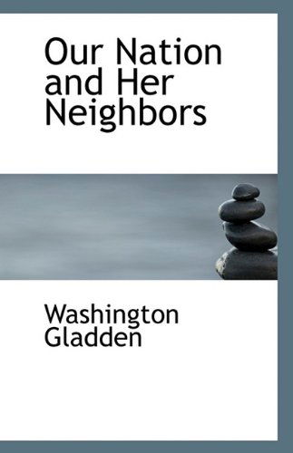 Cover for Washington Gladden · Our Nation and Her Neighbors (Paperback Book) (2009)