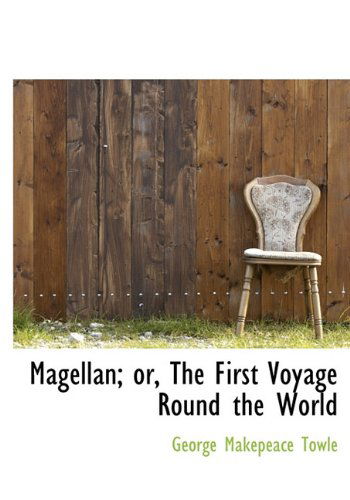 Cover for George Makepeace Towle · Magellan; Or, the First Voyage Round the World (Hardcover Book) (2009)