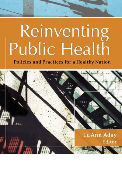 Cover for LA Aday · Reinventing Public Health: Policies and Practices for a Healthy Nation (Paperback Bog) (2014)