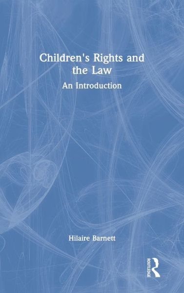 Cover for Barnett, Hilaire (Queen Mary, University of London, UK) · Children's Rights and the Law: An Introduction (Hardcover Book) (2021)