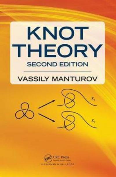 Cover for Manturov, Vassily Olegovich (Moscow State University, Russia) · Knot Theory: Second Edition (Gebundenes Buch) (2018)
