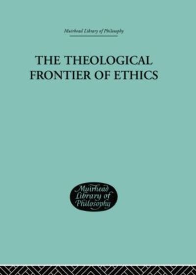 Cover for W G MacLagan · The Theological Frontier of Ethics (Paperback Bog) (2014)