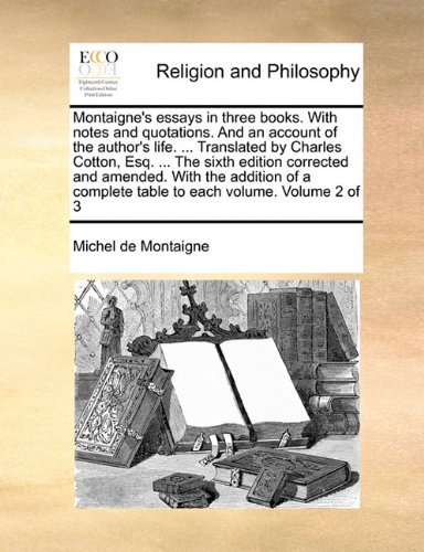 Montaigne's Essays in Three Books. with Notes and Quotations. and an Account of the Author's Life. ... Translated by Charles Cotton, Esq. ... the ... Complete Table to Each Volume. Volume 2 of 3 - Michel De Montaigne - Bøker - Gale ECCO, Print Editions - 9781140681243 - 27. mai 2010