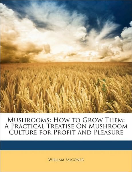Cover for Falconer · Mushrooms: How to Grow Them: A (Bog)