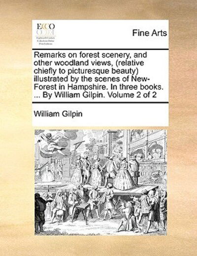 Cover for William Gilpin · Remarks on Forest Scenery, and Other Woodland Views, (Relative Chiefly to Picturesque Beauty) Illustrated by the Scenes of New-forest in Hampshire. in (Paperback Book) (2010)