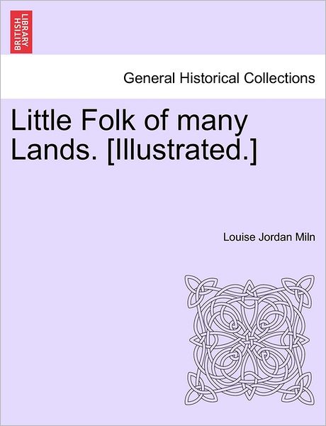 Cover for Louise Jordan Miln · Little Folk of Many Lands. [illustrated.] (Paperback Book) (2011)