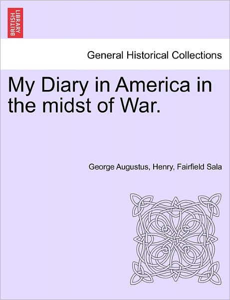 Cover for George Augustus Henry Fairfield Sala · My Diary in America in the Midst of War. (Paperback Book) (2011)