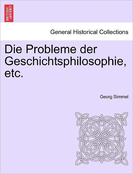 Cover for Georg Simmel · Die Probleme Der Geschichtsphilosophie, Etc. (Paperback Book) (2011)