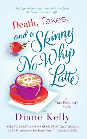 Cover for Diane Kelly · Death, Taxes, and a Skinny No-Whip Latte (Book) (2012)