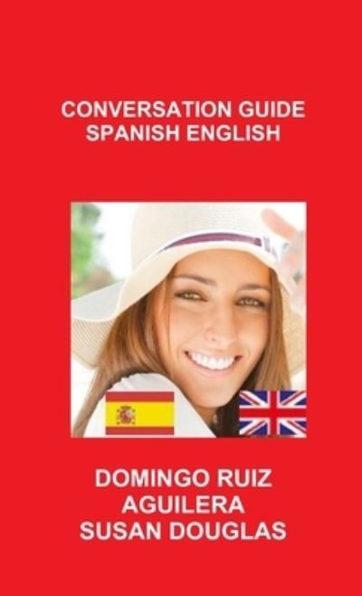 Cover for Domingo Ruiz Aguilera · Conversation Guide Spanish English (Paperback Book) (2013)