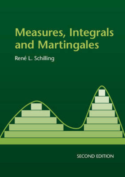 Cover for Schilling, Rene L. (Technische Universitat, Dresden) · Measures, Integrals and Martingales (Paperback Book) [2 Revised edition] (2017)