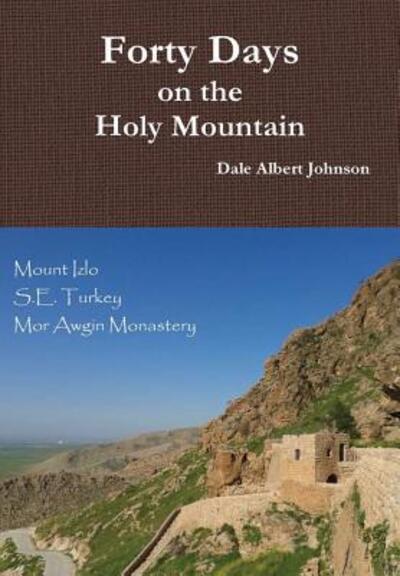 Cover for Dale Albert Johnson · Forty Days on the Holy Mountain (Innbunden bok) (2015)