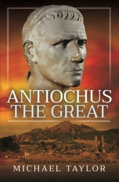 Cover for Michael Taylor · Antiochus The Great (Taschenbuch) (2021)