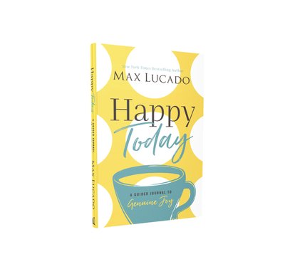 Cover for Max Lucado · Happy Today: A Guided Journal to Genuine Joy (Hardcover bog) (2019)
