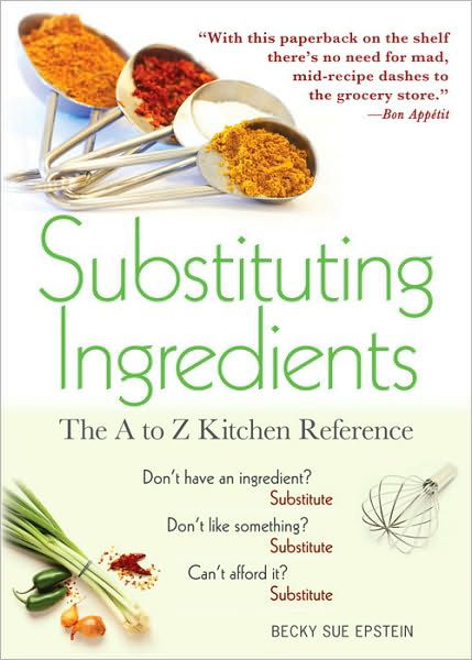 Substituting Ingredients: The A to Z Kitchen Reference - Becky Sue Epstein - Kirjat - Sourcebooks, Inc - 9781402239243 - tiistai 1. kesäkuuta 2010